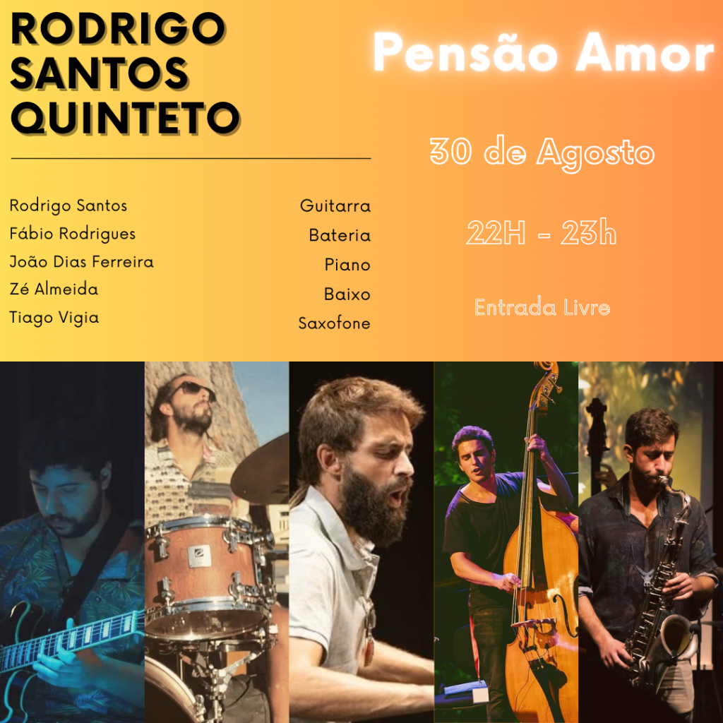 Rodrigo Santos - quinteto - na Pensão Amor, dia 30 de Agosto. Um evento imperdível!